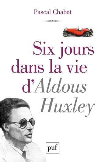 Couverture du livre « Six jours dans la vie d'Aldous Huxley » de Pascal Chabot aux éditions Puf