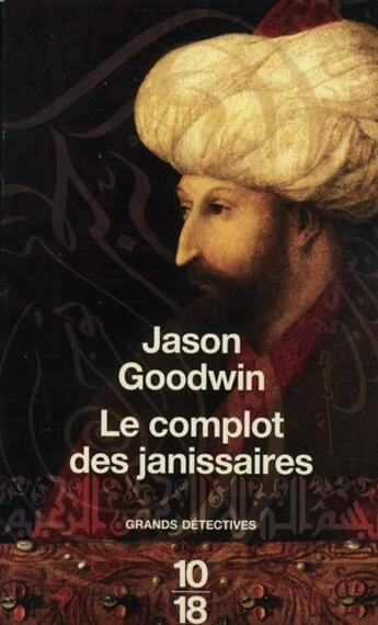 Couverture du livre « Le complot des janissaires » de Jason Goodwin aux éditions 10/18