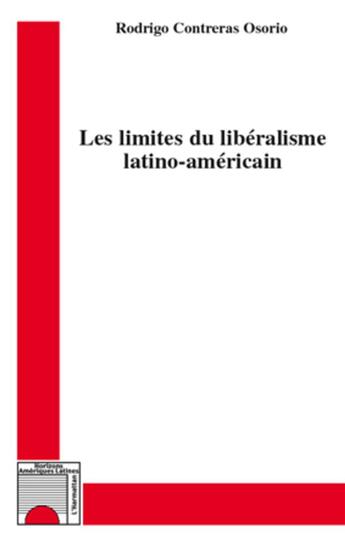 Couverture du livre « Les limites du libéralisme latino-américain » de Rodrigo Contreras Osorio aux éditions L'harmattan