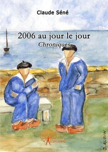 Couverture du livre « 2006, au jour le jour » de Claude Sene aux éditions Edilivre