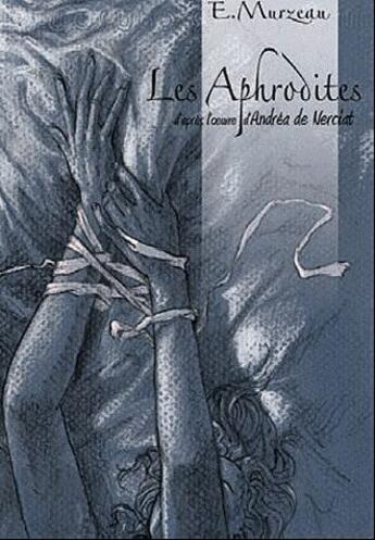 Couverture du livre « Les aphrodites Tome 1 : intrigante Agathe » de Emmanuel Murzeau aux éditions Tabou