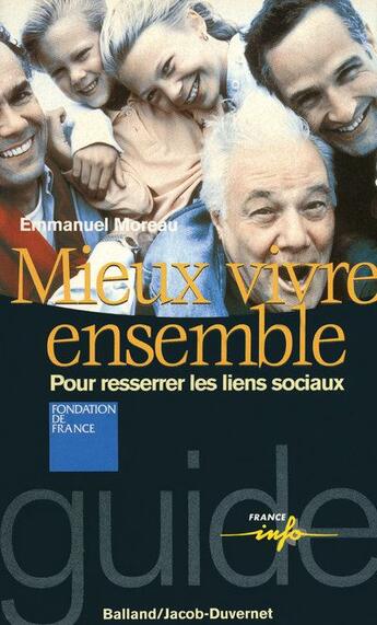 Couverture du livre « Mieux vivre ensemble ; pour resserrer les liens sociaux » de Emmanuel Moreau aux éditions Jacob-duvernet