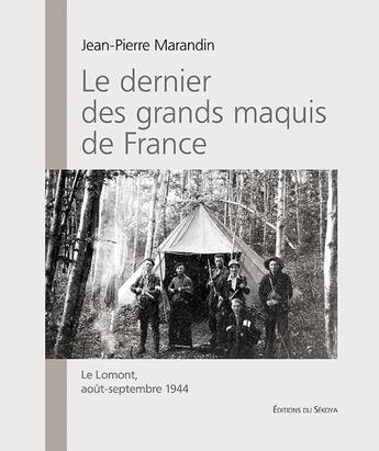 Couverture du livre « Le dernier des grands maquis de France ; le Lomont, août-septembre 1944 » de Jean-Pierre Marandin aux éditions Sekoya