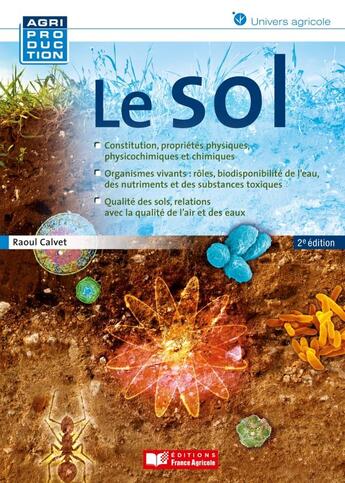 Couverture du livre « Le sol, propriétés et fonctions (2e édition) » de Raoul Calvet aux éditions France Agricole