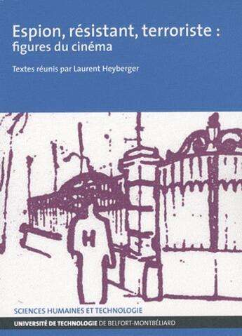 Couverture du livre « Espion, résistant, terroriste : figures du cinéma » de Laurent Heyberger aux éditions Utbm