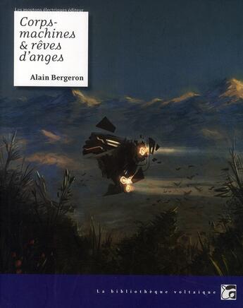 Couverture du livre « Corps-machines et rêves d'anges » de Alain M. Bergeron aux éditions Moutons Electriques