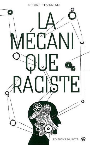 Couverture du livre « La mécanique raciste » de Pierre Tevanian aux éditions Dilecta