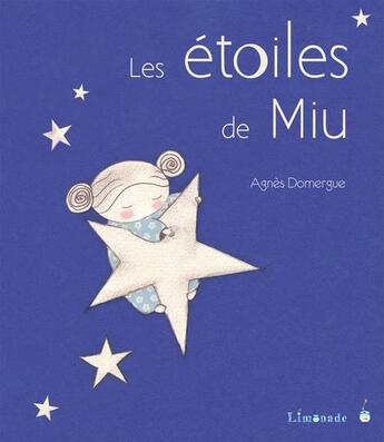 Couverture du livre « Les étoiles de Miu » de Agnès Domergue aux éditions Limonade