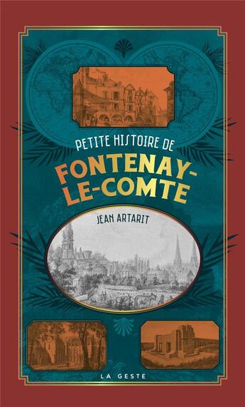 Couverture du livre « PETITE HISTOIRE DE FONTENAY-LE-COMTE (GESTE) (POCHE - RELIE) COLL. BAROQUE » de Jean Artarit aux éditions Geste