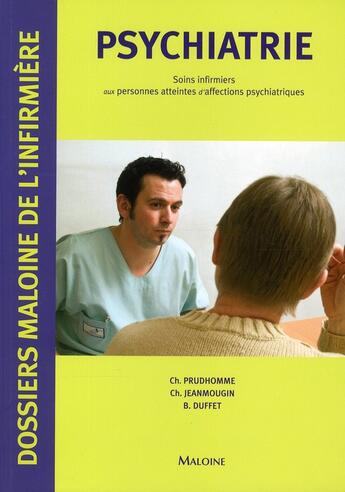 Couverture du livre « Psychiatrie ; soins infirmiers aux personnes atteintes d'affections psychiatriques » de Prudhomme et Duffet et Jeanmougin aux éditions Maloine