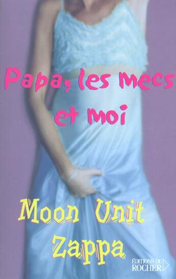 Couverture du livre « Papa les mecs et moi » de Moon Unit Zappa aux éditions Rocher