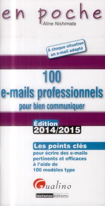 Couverture du livre « 100 e-mails professionnels : pour bien communiquer (2e édition) » de Aline Nishimata aux éditions Gualino