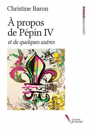 Couverture du livre « À propos de Pépin IV : et quelques autres » de Christine Baron aux éditions Ovadia
