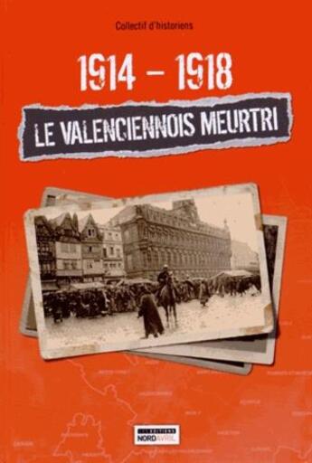 Couverture du livre « 1614-1918 le valenciennois meurtri » de  aux éditions Nord Avril