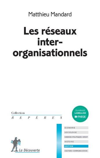 Couverture du livre « Les réseaux inter-organisationnels » de Matthieu Mandard aux éditions La Decouverte