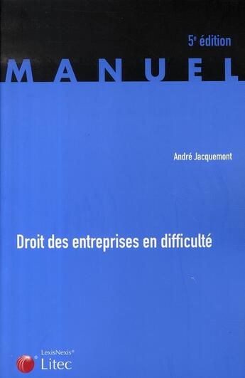 Couverture du livre « Droit des entreprises en difficulté (5e édition) » de Andre Jacquemont aux éditions Lexisnexis