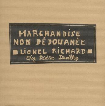 Couverture du livre « Marchandise non dedouanée » de Lionel Richard aux éditions Didier Devillez
