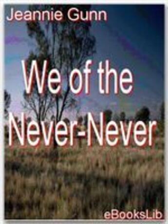 Couverture du livre « We of the Never-Never » de Jeannie Gunn aux éditions Ebookslib