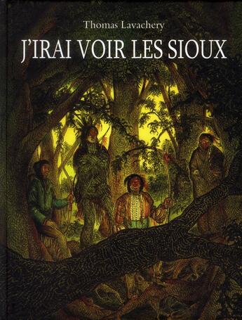 Couverture du livre « J'irai voir les Sioux » de Thomas Lavachery aux éditions Ecole Des Loisirs