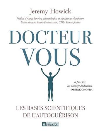 Couverture du livre « Docteur vous ; les bases scientifiques de l'autoguérison » de Jeremy Howick aux éditions Editions De L'homme