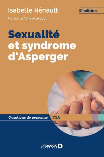 Couverture du livre « Sexualité et symdrome d'Asperger (3e édition) » de Isabelle Henault aux éditions De Boeck Superieur