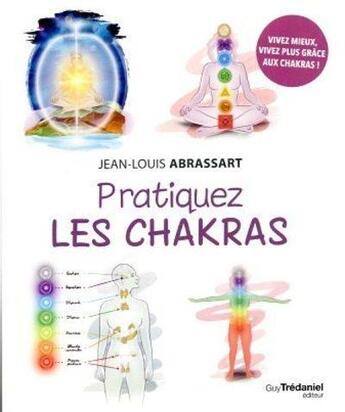 Couverture du livre « Pratiquez les chakras » de Jean-Louis Abrassart aux éditions Guy Trédaniel