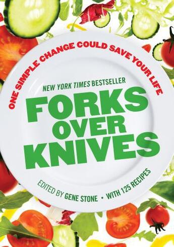 Couverture du livre « Forks Over Knives: The Plant-Based Way to Health » de Gene Stone aux éditions Penguin Books Ltd Digital