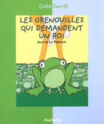 Couverture du livre « Les grenouilles qui demande un roi » de Jean De La Fontaine aux éditions Le Livre De Poche Jeunesse
