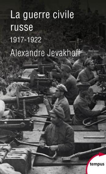 Couverture du livre « La guerre civile russe ; 1917-1922 » de Alexandre Jevakhoff aux éditions Tempus/perrin