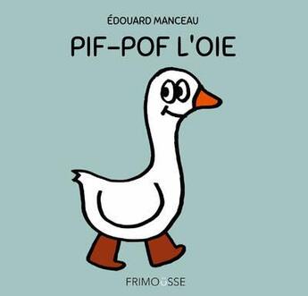 Couverture du livre « Pif-Pof l'oie » de Edouard Manceau aux éditions Frimousse