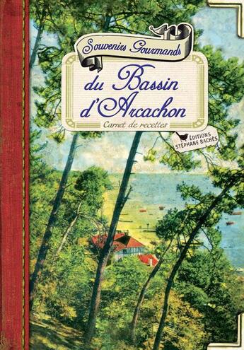 Couverture du livre « Souvenirs gourmands du Bassin d'Arcachon » de Regine Lorfeuvre-Audabram aux éditions Les Cuisinieres