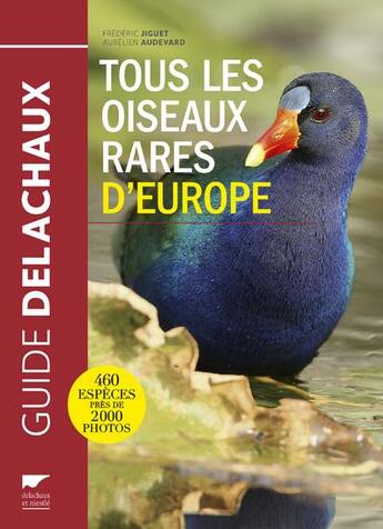 Couverture du livre « Tous les oiseaux rares d'Europe » de Frederic Jiguet et Aurelien Audevard aux éditions Delachaux & Niestle