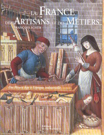Couverture du livre « France Des Artisans Et Des Metiers (La) » de Francois Icher aux éditions La Martiniere