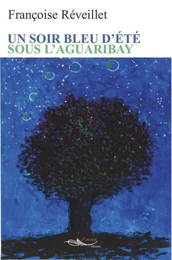 Couverture du livre « Un soir bleu d'été sous l'aguaribay » de Francoise Reveillet aux éditions 5 Sens