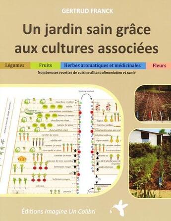 Couverture du livre « Un jardin sain grâce aux cultures associées » de Franck Gertrud aux éditions Imagine Un Colibri