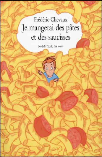 Couverture du livre « Je mangerai des pâtes et des saucisses » de Frederic Chevaux aux éditions Ecole Des Loisirs