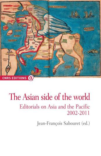 Couverture du livre « The asian side of the world ; editorials on Asia and the Pacific, 2002-2011 » de Jean-Francois Sabouret aux éditions Cnrs