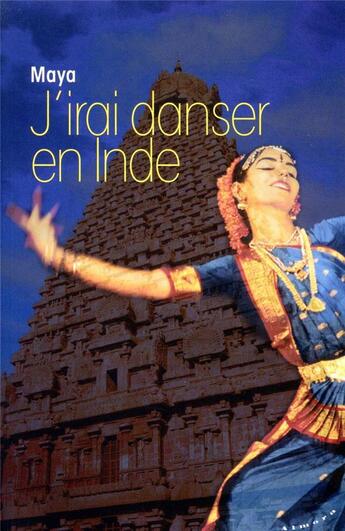 Couverture du livre « J'irai danser en Inde » de Maya aux éditions Almora