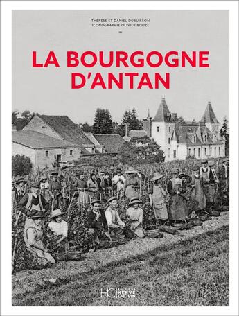 Couverture du livre « La Bourgogne d'antan » de Olivier Bouze et Daniel Dubuisson et Therese Dubuisson aux éditions Herve Chopin