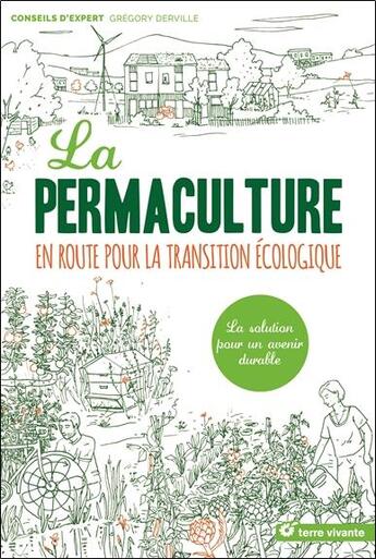 Couverture du livre « La permaculture ; en route pour la transition écologique ; la solution pour un avenir durable » de Gregory Derville aux éditions Terre Vivante