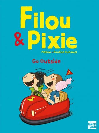 Couverture du livre « Filou & Pixie : go outside » de Pauline Duhamel et Mellow aux éditions Talents Hauts