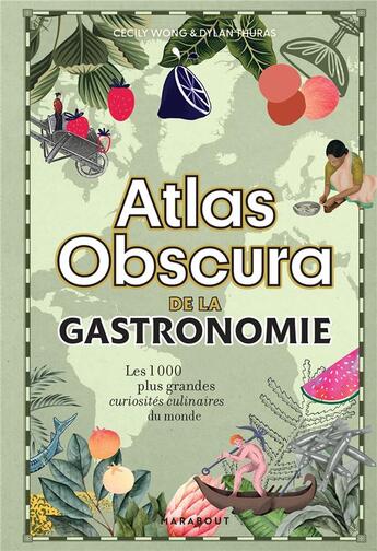 Couverture du livre « Atlas obscura de la gastronomie : les 1000 plus grandes curiosités culinaires du monde » de Cecily Wong et Dylan Thuras aux éditions Marabout