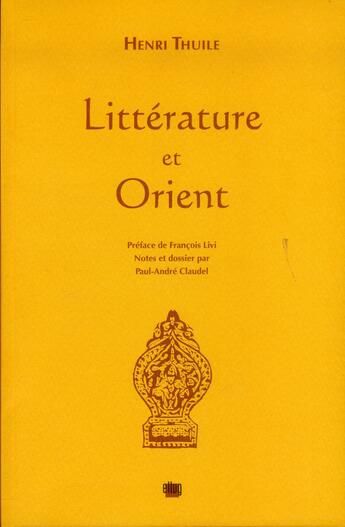 Couverture du livre « Litterature et orient - preface de francois livi » de Thuile Henri aux éditions Uga Éditions