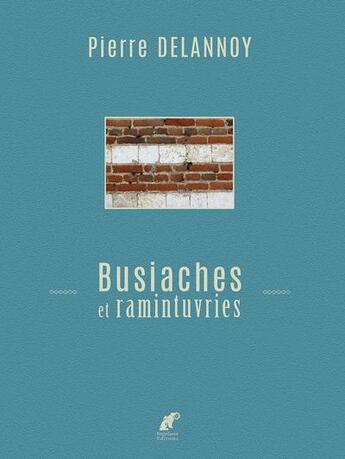 Couverture du livre « Busiaches et ramintuvries » de Pierre Delannoy aux éditions Engelaere
