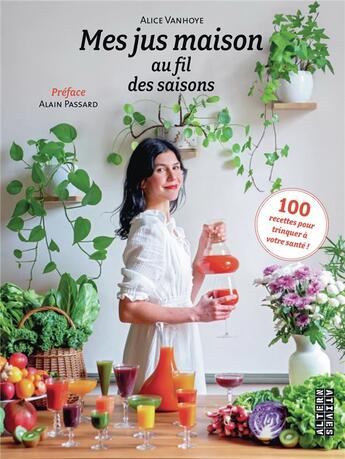 Couverture du livre « 100 jus de fruits et légumes pour toute l'année » de Alice Vanhoye aux éditions Alternatives