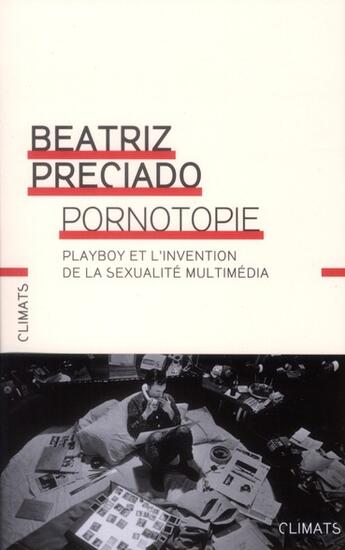 Couverture du livre « Pornotopie ; Playboy et l'invention de la sexualité multimédia » de Beatriz Preciado aux éditions Climats