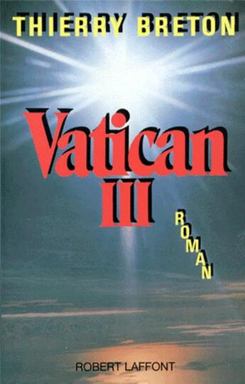 Couverture du livre « Vatican III » de Thierry Breton aux éditions Robert Laffont