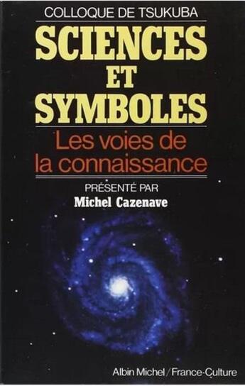 Couverture du livre « Sciences et symboles ; les voies de la connaissance » de Michel Cazenave aux éditions Albin Michel
