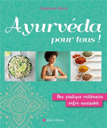 Couverture du livre « Ayurveda pour tous ! une pratique millénaire enfin accessible » de Stephanie Marie aux éditions Albin Michel