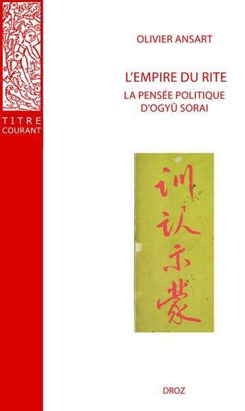 Couverture du livre « L'empire du rite : La pensée politique d'Ogyû Sorai. Japon 1666-1728 » de Olivier Ansart aux éditions Droz